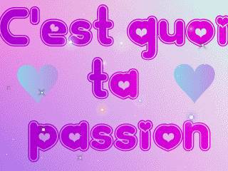 C'EsT qUoI tA pAsSiOn ?